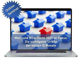 Miet- und WEG-Recht 2025 im Fokus - Die wichtigsten Urteile der letzten 12 Monate