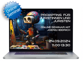 Prompting für Juristinnen und Juristen – KI im juristischen Alltag nutzen - Onlineseminar